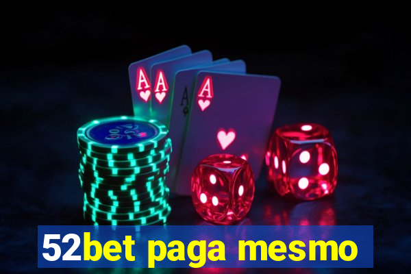 52bet paga mesmo